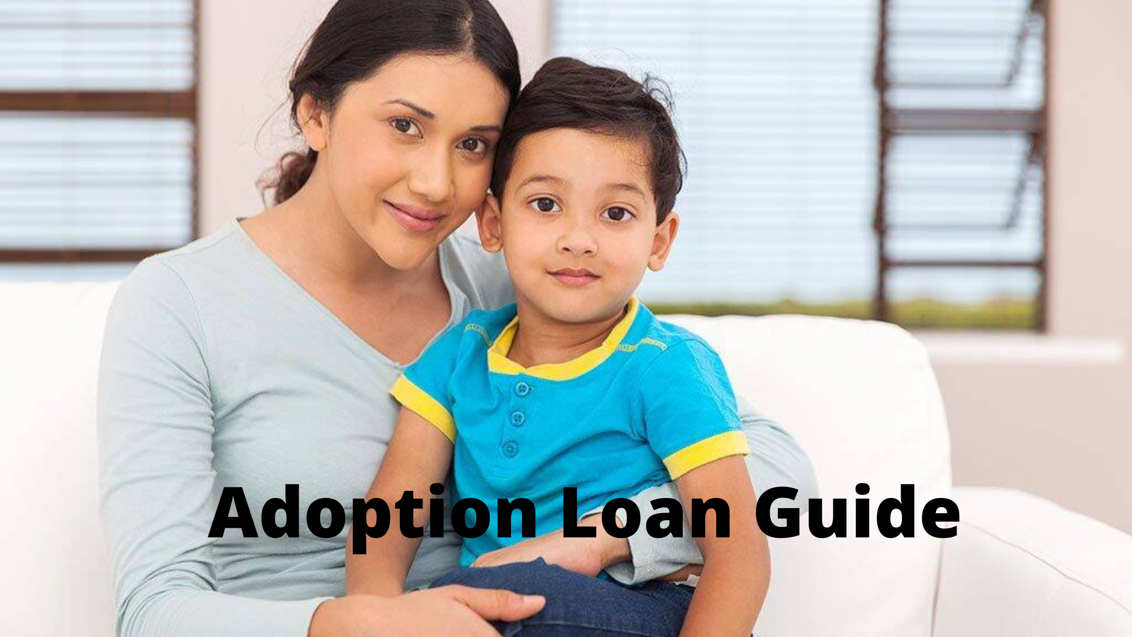 Read more about the article Complete Guide On Adoption Loans